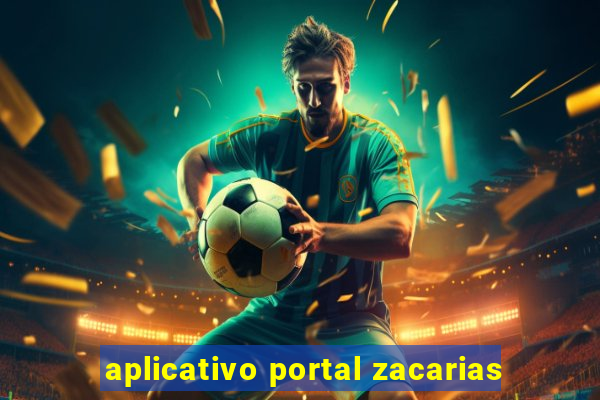 aplicativo portal zacarias